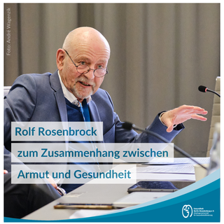  Rolf Rosenbrock zum Zusammenhang zwischen Armut und Gesundheit